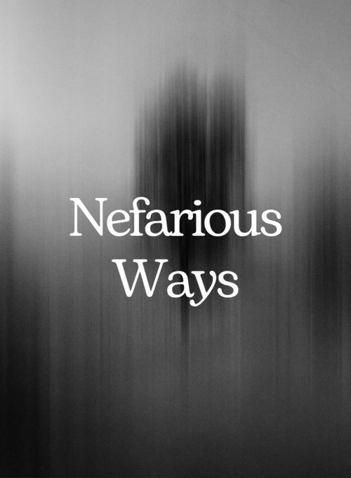 Nefarious Ways